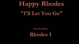 Watch Happy Rhodes Ill Let You Go video