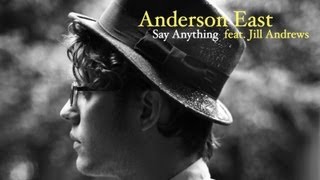 Watch Anderson East Say Anything feat Jill Andrews video