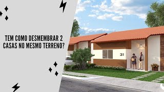 Como Desmembrar 2 Casas No Mesmo Terreno - Magusso Responde