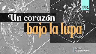 Corazón bajo la lupa | Victor Doroschuk | Sembrar Valores #240|2020