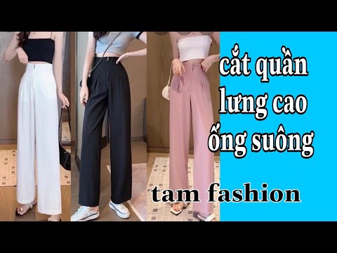 Hướng dẫn cắt may quần lưng cao ống suông_075_ Tâm fashion