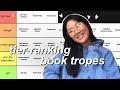 tier ranking book tropes (i make the rules 😀🤚)