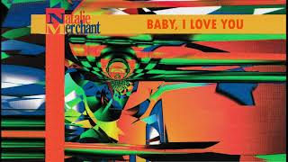 Watch Natalie Merchant Baby I Love You video