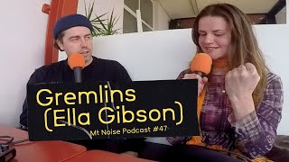 Gremlins Ella Gibson Mt Noise Podcast