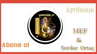 Mef & Serdar Ortaç - Ayrılmam