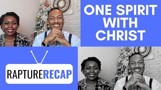 One Spirit with Christ | Who You Are In Christ | Rapture Recap 12-8-19