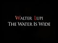 Walter Lupi - The Water Is Wide