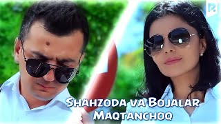 Клип Шахзода - Maqtanchoq ft. Bojalar