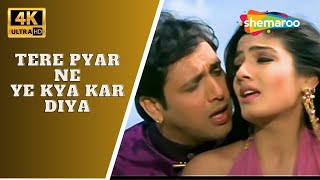 Tere Pyar Ne - 4K Video | Rajaji | Govinda, Raveena Tandon | Alka Yagnik | 90'S Hit Romantic Songs