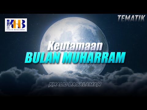 Kajian Tematik - Keutamaan Bulan Muharram (Khalid Basalamah, 2021)