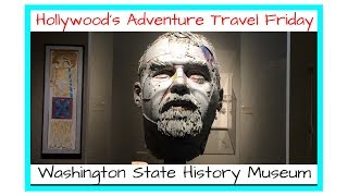 Adventure Travel Friday: Washington State History Museum, Tacoma, WA