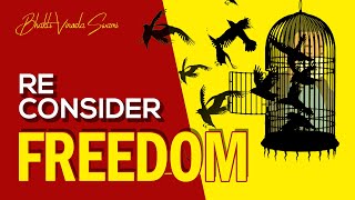 Reconsider your FREEDOM | Bhakti Vinoda Swami