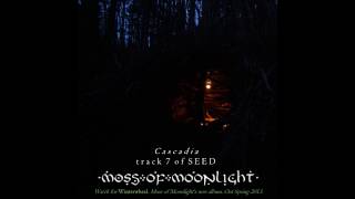 Watch Moss Of Moonlight Cascadia video