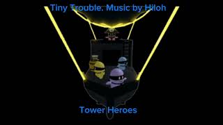 Tiny Trouble Tower Heroes Ost