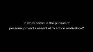Monika Betzler - In What Sense Is The Pursuit Of Personal Projects Essential To Action Motivation?