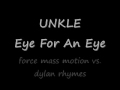 UNKLE-Eye for an Eye (force mass motion vs. dylan rhymes)