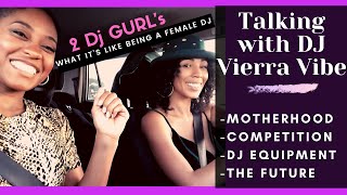 2 FEMALE DJs TALK DJ LIFE - Motherhood, DJ Equipment, and the Future -TALKING with DJ Vierra VIBE