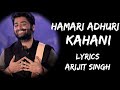 Hamari Adhuri Kahani (Lyrics) - Arijit Singh | Lyrics Tube