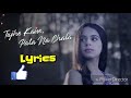 Tujhe Kaise Pata na Chala Lyrics | Meet Bros | Asees Kaur | Manjul