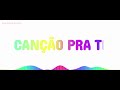 Canção Pra Ti Video preview