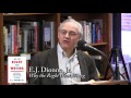 E.J. Dionne, "Why the Right Went Wrong"