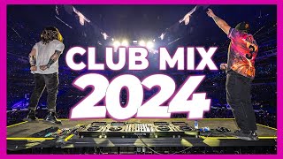 DJ CLUB MIX 2024 - Mashups & Remixes of Popular Songs 2024 | DJ Remix Club Music