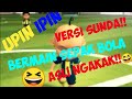 Upin ipin bahasa sunda - bermain sepak bola