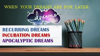 Recurring, Incubation and Apocalyptic Dreams
