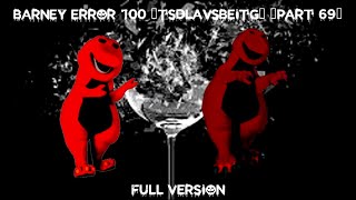 Barney Error 100 Tsdlavsbeitg Part 69 Full Version