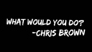 Watch Chris Brown What Would You Do video