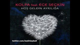 Ece Seçkin feat Kolpa Hoşgeldin Ayrılığa