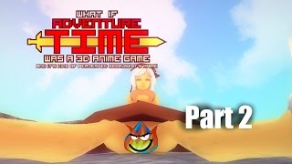 Naughty Secrets | What If Adventure Time Was A 3D Anime Game Part 2