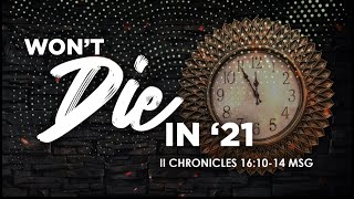 Won't Die in '21 | Dr. E. Dewey Smith | II Chronicles 16:10-14 (MSG)