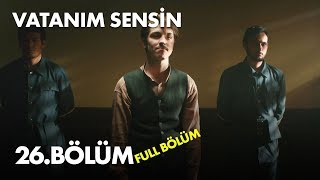 Vatanım Sensin 26. Bölüm -  Bölüm