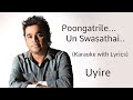 Poongatrile | Karaoke | With Lyrics | Uyire | A.R. Rahman | High-Quality |  Dilse... | Ae Ajnabi |