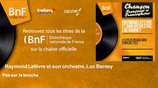 Watch Luc Barney Pas Sur La Bouche video