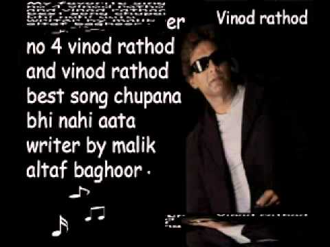 Chupana bhi nahi aata vinod rathod my favorite singer no 4 altaf...