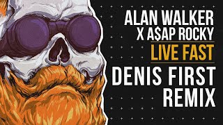 Alan Walker X A$Ap Rocky - Live Fast (Denis First Remix)
