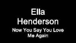 Watch Ella Henderson Now You Say You Love Me Again video