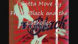 Watch Frank Black I Gotta Move video