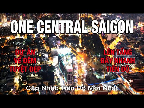 One Central SaiGon ( Spirit Of SaiGon ) | Đẩy Nhanh Tiến Độ Xây Dựng 2 Toà Tháp