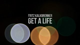 Watch Fritz Kalkbrenner Get A Life video