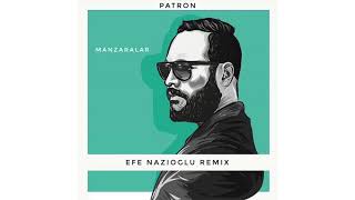 Patron - Manzaralar (Efe Nazioglu Remix)