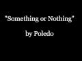 Poledo - Something or Nothing