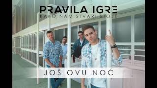 Pravila Igre - Još Ovu Noć (Official Audio)