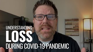 Understanding Loss During the COVID-19 Pandemic