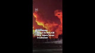 Israeli Strikes Kill One, Injure Seven In Lebanon