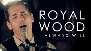 Watch Royal Wood I Always Will video