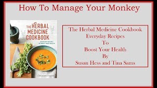 How To Manage Your Monkey Herbal Medicine Cookbook Everyday Recipes to Boost Your Health by Susan He