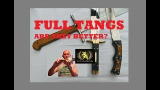 Full Width Tang Knives & Swords Are They Better?